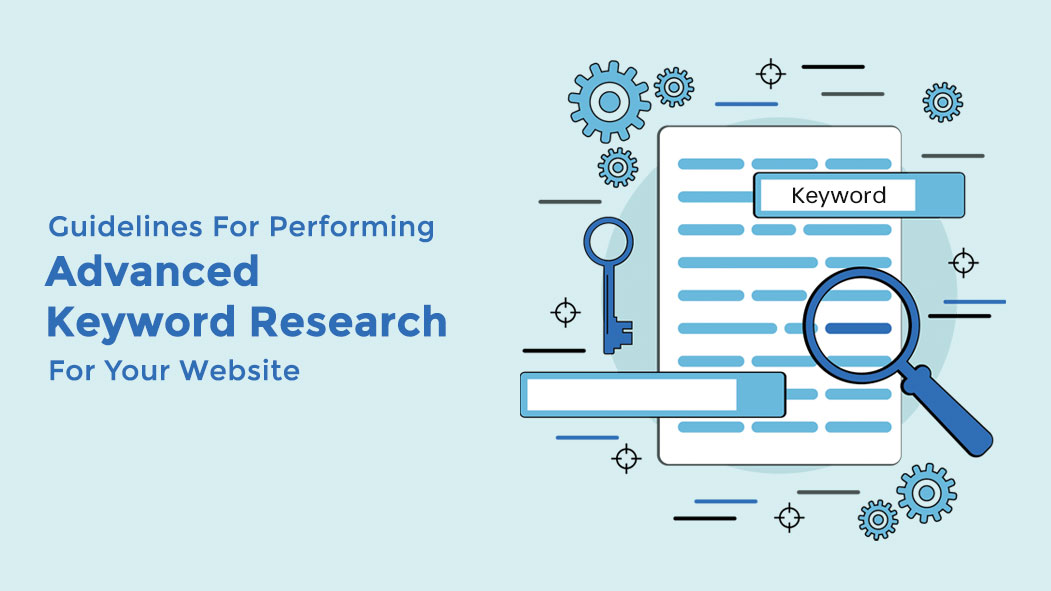 Guidelines For Performing Advanced Keyword Research For Your Website