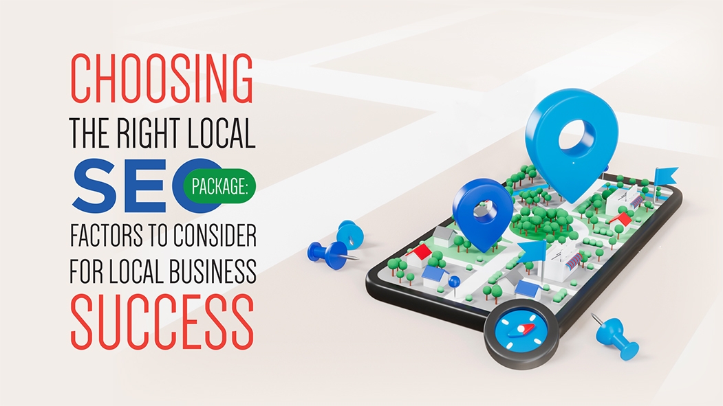 New - Choosing the Right Local SEO Package: Factors to Consider for Local Business Success