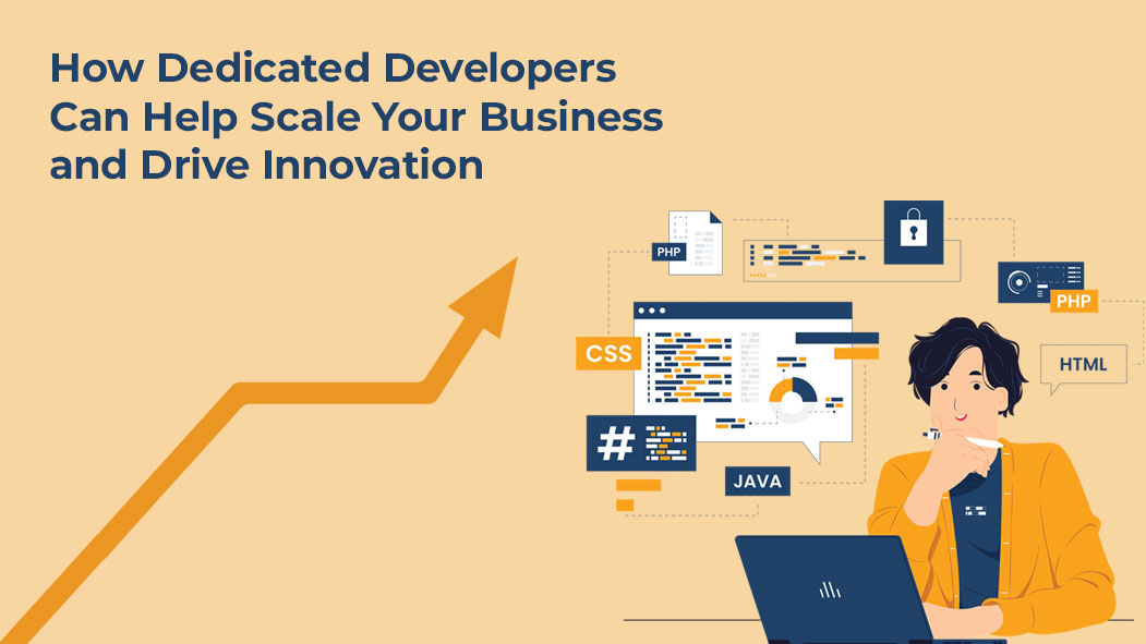 How Dedicated Developers Can Help Scale Your Business and Drive Innovation