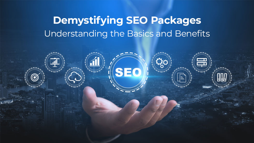 Demystifying SEO Packages: Understanding the Basics and Benefits