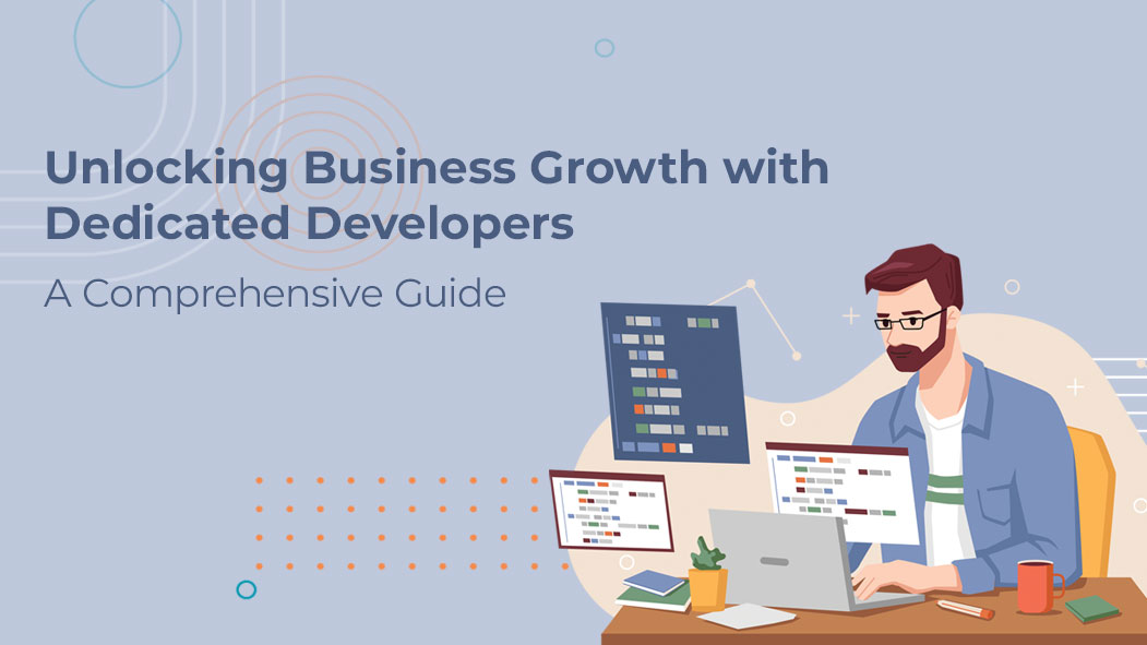Unlocking Business Growth with Dedicated Developers: A Comprehensive Guide