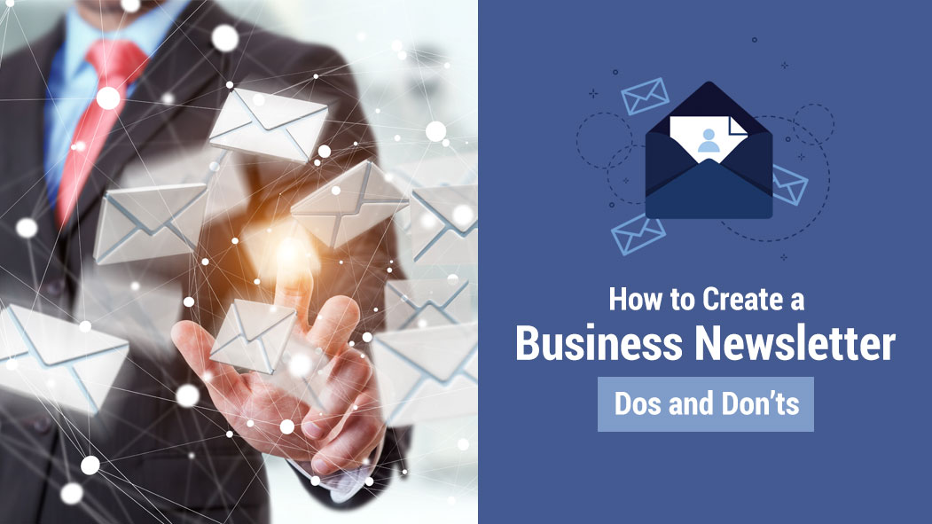 How to Create a Business Email Newsletter - Dos and Don’ts