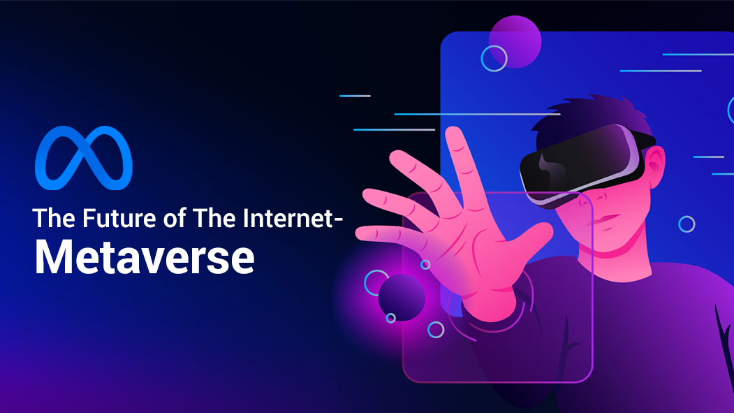 The Future Of The Internet - Metaverse