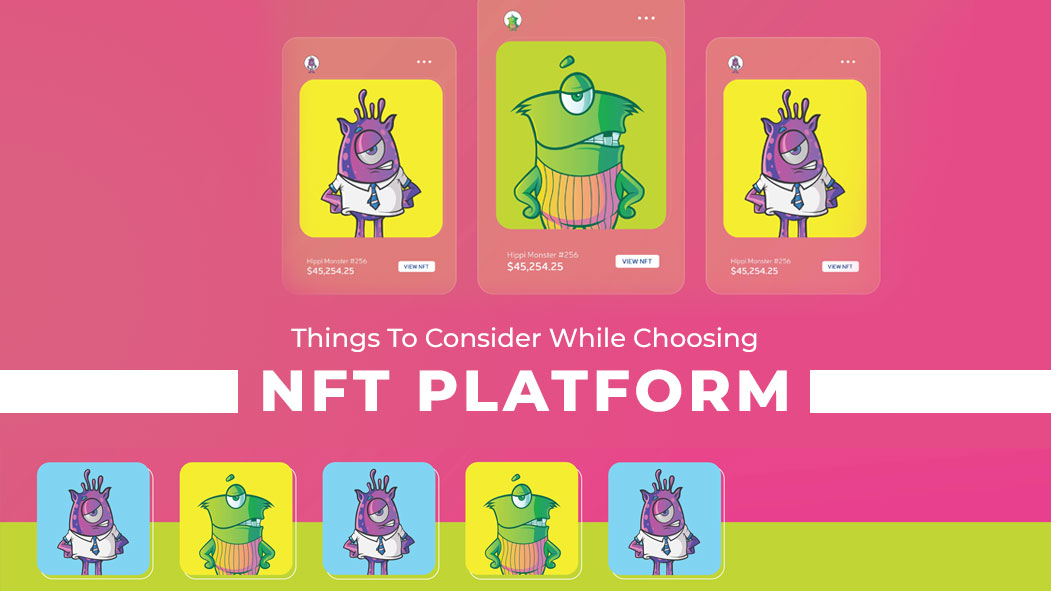 Things To Consider While Choosing NFT Platform